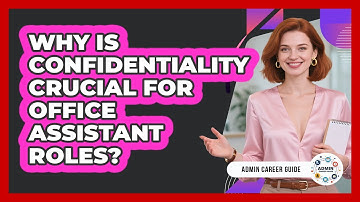 Why Is Confidentiality Crucial For Office Assistant Roles? - Admin Career Guide