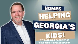 Making Miracles How Your Home Sale Supports Georgias Kids Wspecial Guest Caroline Rossiter - Pt 2