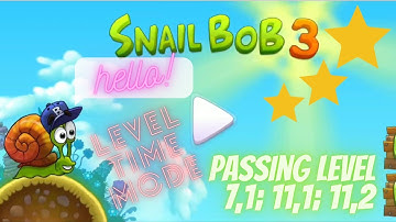 Snail Bob 3 time mode; Level 7,1; 11,1; 11,2