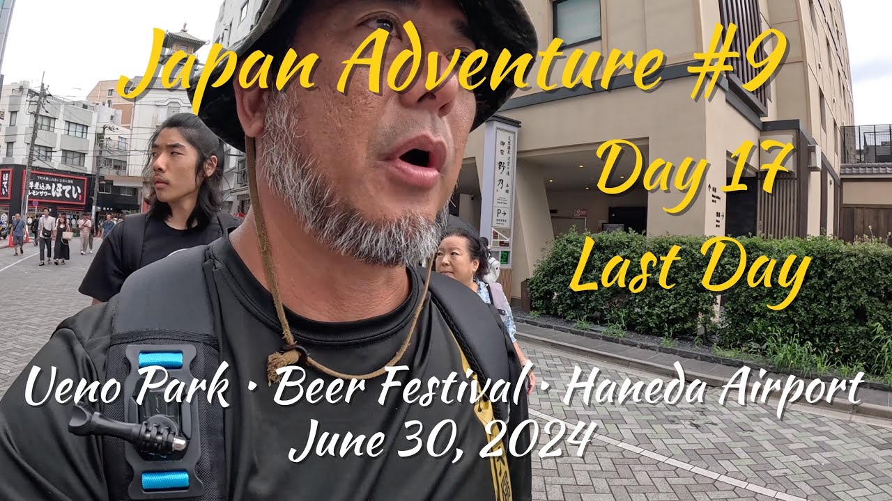 Japan Adventure #9 Day 17 Last Day Ueno Park | Beer Festival | Haneda ...