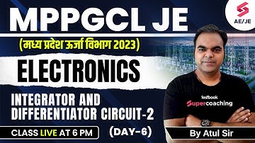 MPPGCL Electronics Classes 2023 | OP-AMP Integrator and Differentiator Circuit-2 | By Atul Sir