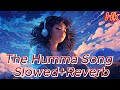 The Humma Song Ok Jaanu Slowed Reverb HkHaSaN Hk Slowed Reverb Lovesong Foryou Lovesongs The Humma Song Ok Jaanu Slowed Reverb HkHaSaN Hk Slowed Reverb Lovesong Foryou Lovesongs