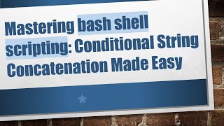 Mastering bash shell scripting: Conditional String Concatenation Made Easy