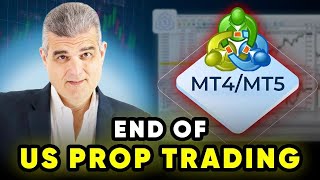 MetaTrader  End to All US Prop Trading?