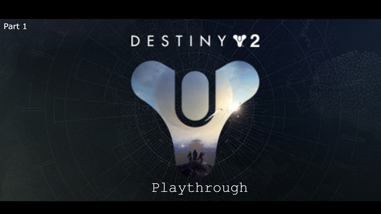 Destiny 2 | Part 1 | Playthrough - YouTube