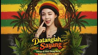 Datanglah, Sayang – Reggae Timur Paling Bikin Tenang | Vokal Cewek