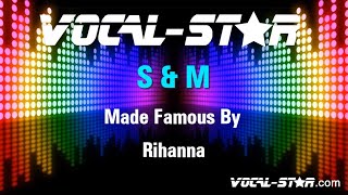 Famous Rihanna - S & M (Karaoke Version) with Lyrics HD Vocal-Star Karaoke Wealth