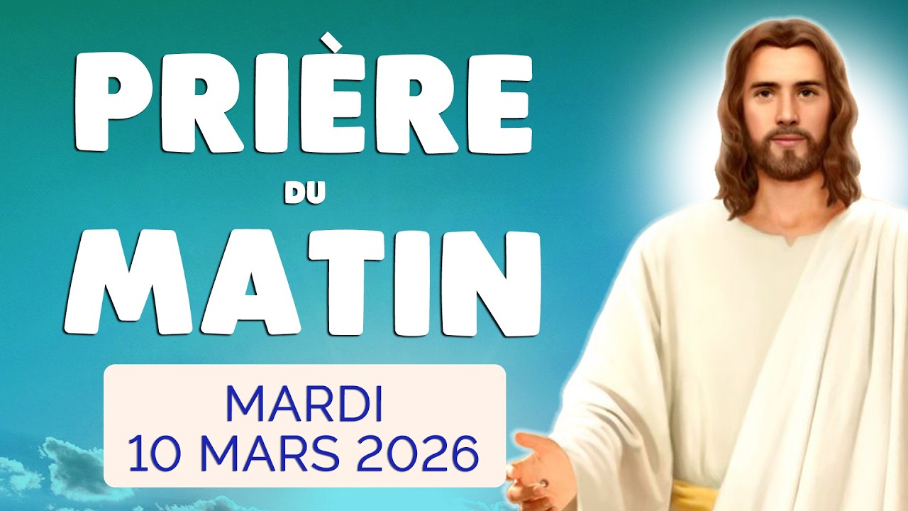 🙏 PRIERE du MATIN Mardi 10 Mars 2026 avec Évangile du Jour et Psaume