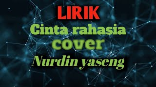 Cinta Rahasia|Cover Nurdin Yaseng|Lirik lagu