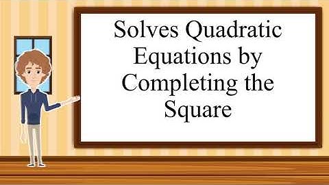 Grade 9 Week 1 Solving Quadratic Equations by Completing the Square
