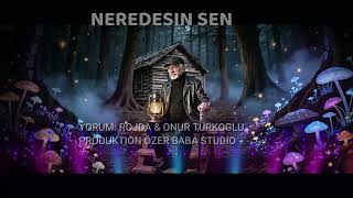 Neredesin Sen   Rojda ve Onur Türkoglu   Özer Baba Produktion