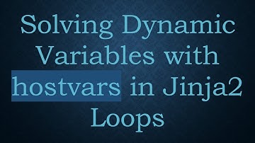 Solving Dynamic Variables with hostvars in Jinja2 Loops