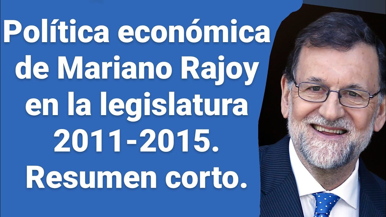 Primera legislatura de RAJOY ✅ ¿Que hizo Rajoy con la ECONOMÍA? 🆗 Economía española 2011-2015