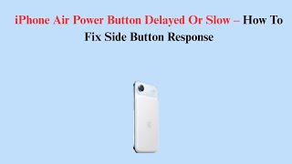 iPhone Air Power Button Delayed Or Slow – How To Fix Side Button Response