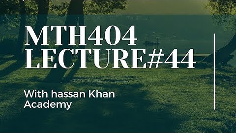 mth404 lecture#44 by final term preparation | hassan khan Academy