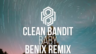 Clean Bandit - Baby (Benix Remix) (feat. Marina & Luis Fonsi)