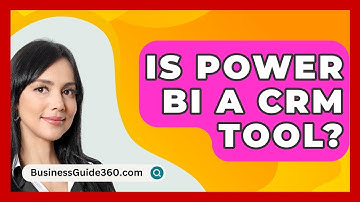 Is Power BI A CRM Tool? - BusinessGuide360.com