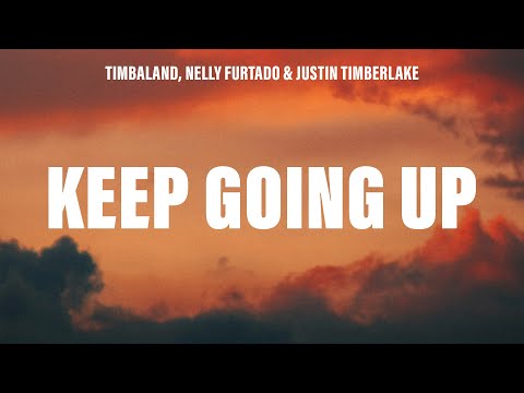 Timbaland Keep Going Up Lyrics Ft Nelly Furtado Justin Timberlake