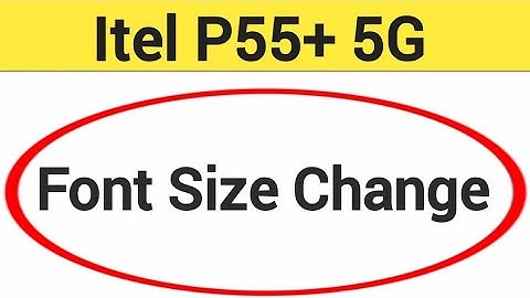 Itel P55+ 5G me font size change kaise karen, how to change font size