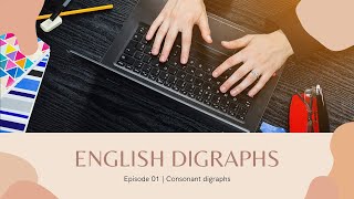 Digraphs | Part 1 Consonant Digraphs