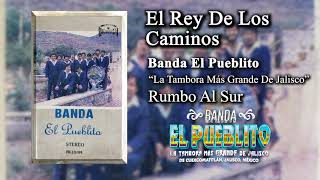 Video thumbnail of "Banda El Pueblito - El Rey De Los Caminos"