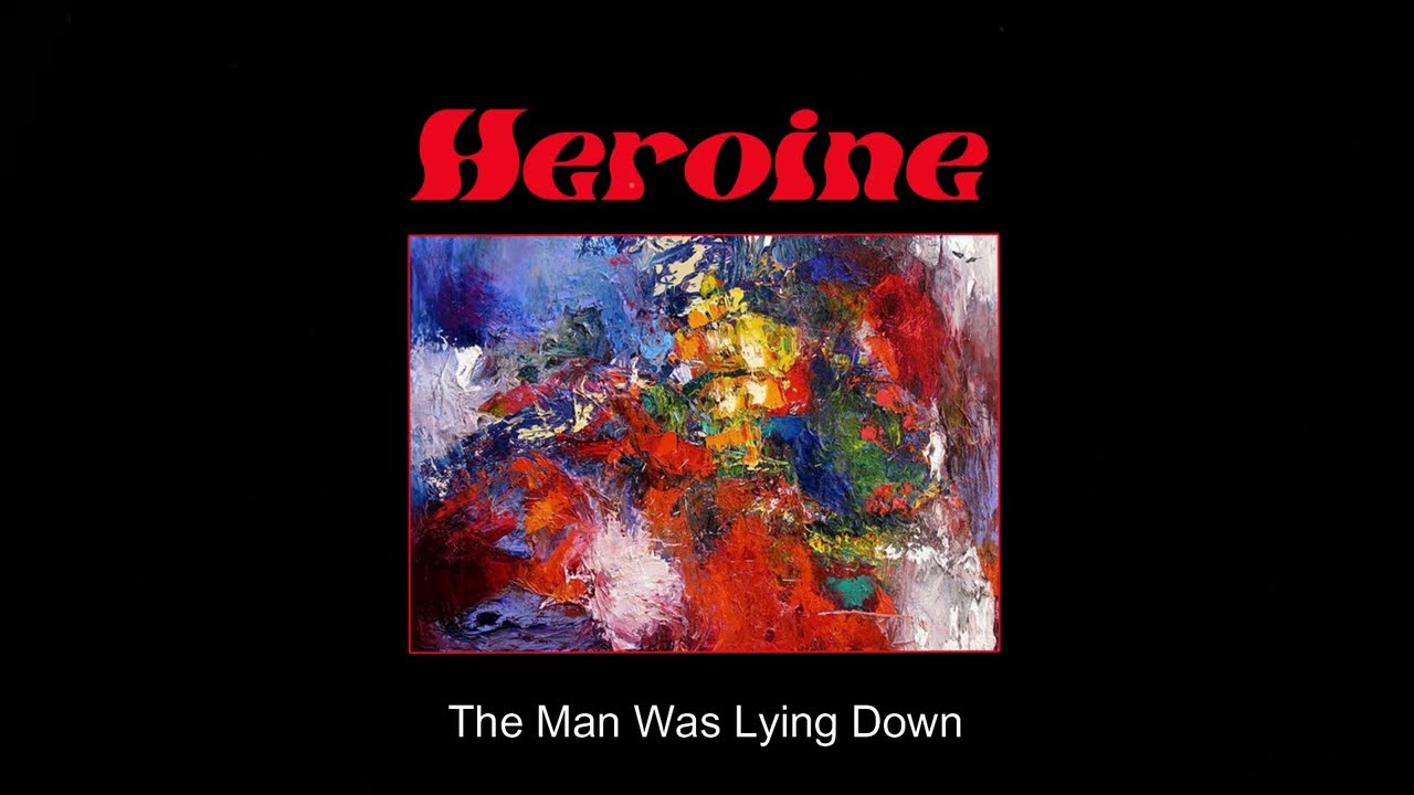 Heroine -The Man Was Lying Down