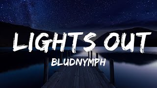 bludnymph - Lights Out (Lyrics) | Lyrics Video (Official)