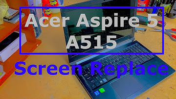 Acer Aspire 5 A515 Laptop Screen Replacement