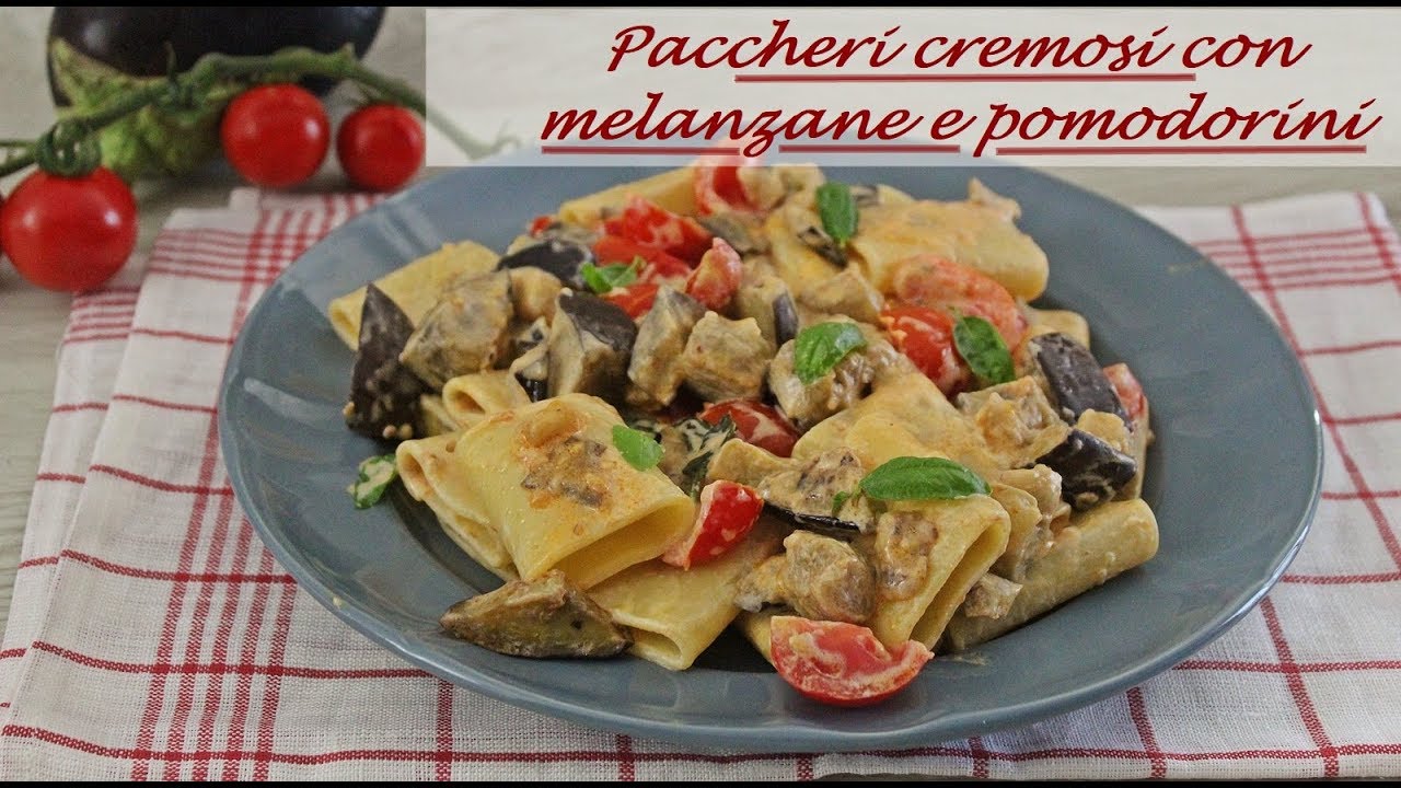 PACCHERI CREMOSI CON MELANZANE E POMODORINI - YouTube