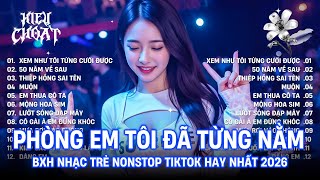 Xem Như Tôi Từng Cưới Được Cô Ấy Remix ♫ Phòng Em Tôi Đã Từng Nằm Hot TikTok - Nhạc Trẻ Remix 2026