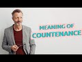 Countenance | Definition of countenance