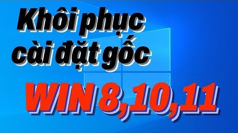Hướng dẫn khôi phục cài đặt gốc win 10 mới nhất