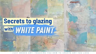 Mastering Subtle Texture in Your Painting with White Paint and Glazes: Tips and Techniques
