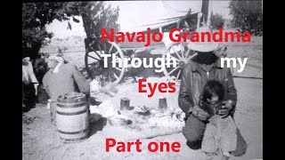 Navajo Grandma 'Through my Eyes' (the Reservation Setting of Shi Nali's Oral History)