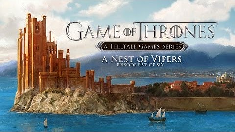 Game of Thrones : Episode 5 - A Nest of Vipers - part 1