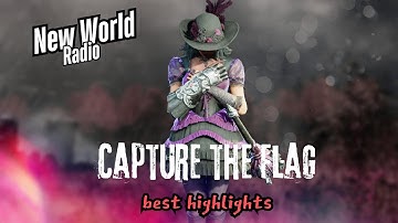 New World Best highlights from Capture the flag(CTF)