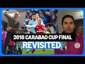 When Man City Arsenal Met In The 2018 Carabao Cup FINAL