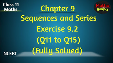 Chapter 9 Ex 9.2 Q11 to Q15 II Sequence and Series II Class 11 NCERT Maths
