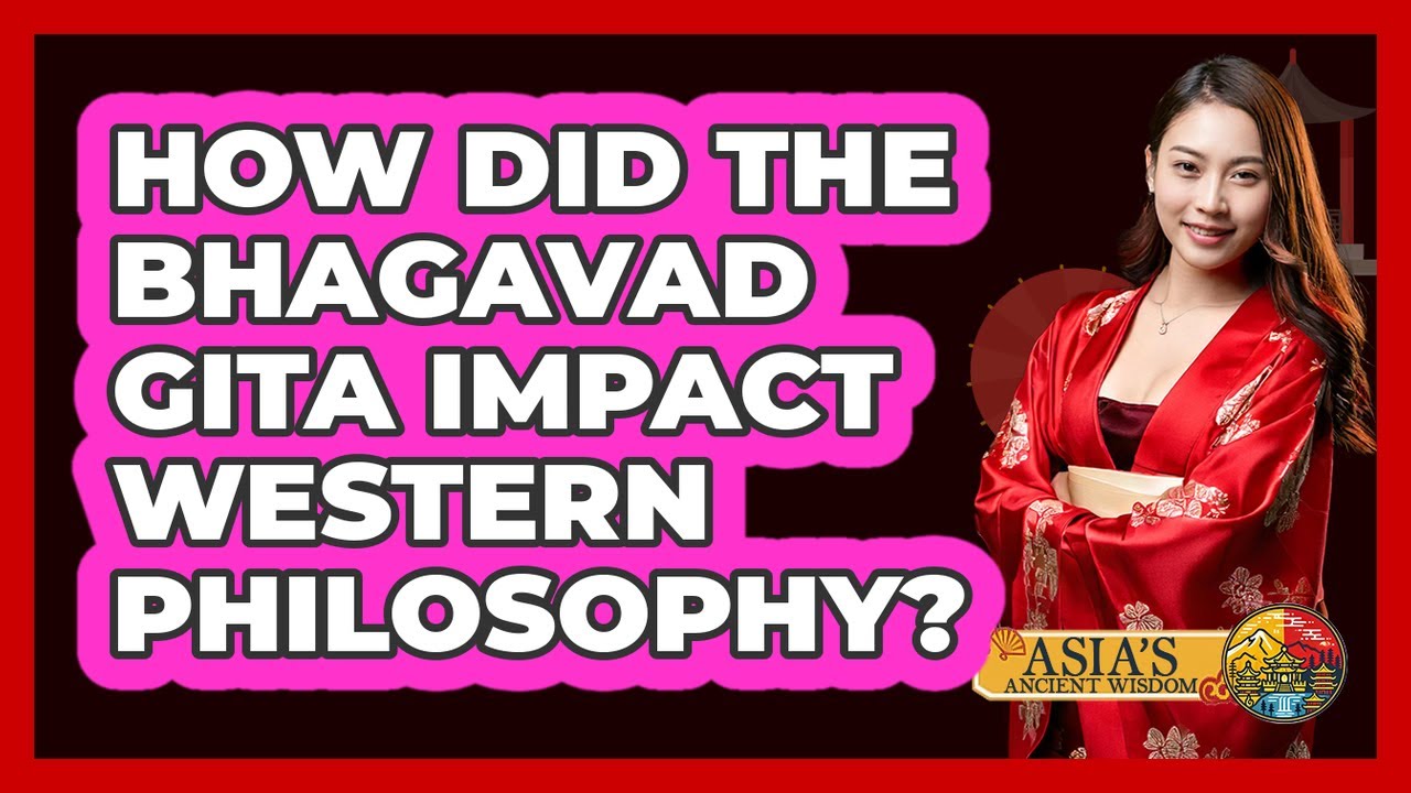 How Did The Bhagavad Gita Impact Western Philosophy? - Asia's Ancient Wisdom