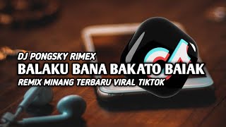 DJ MINANG BALAKU BANA BAKATO BAIAK TERBARU 2023 REMIX BREAKBEAT FULL BASS !!
