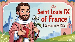 Saint Louis IX of France | Catechism for Kids