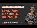 Seasonal App Marketing: Preparing Your App for Halloween