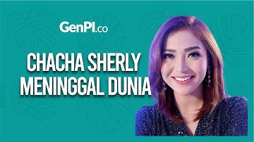 Penyebab Chacha Sherly Meninggal Terungkap