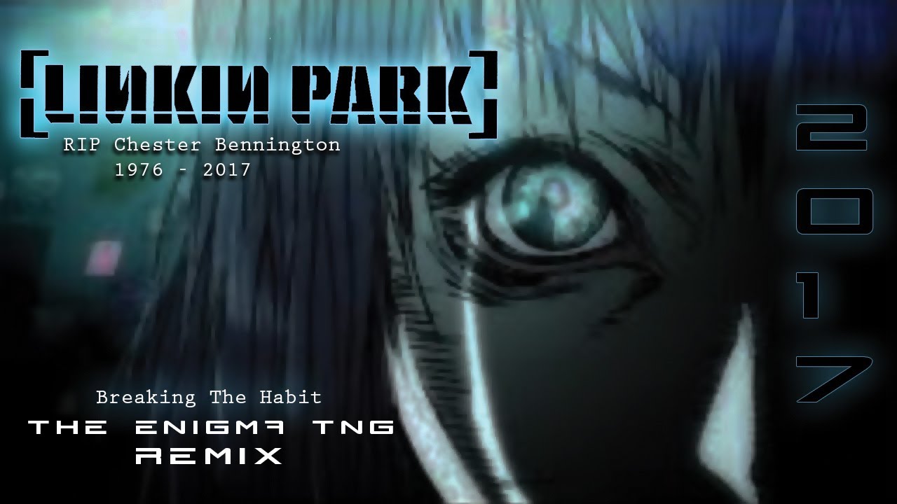 Linkin Park Breaking The Habit The Enigma Tng Remix Youtube