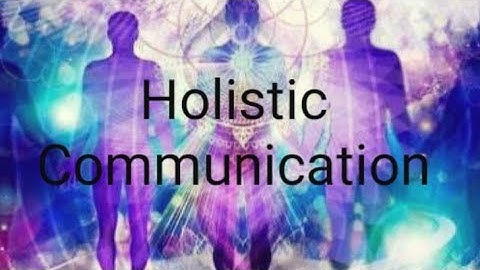 Holistic Communication