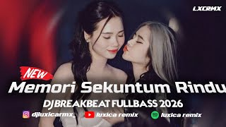 DJ MEMORI SEKUNTUM RINDU 2026❗DJ VIRAL TIKTOK TERBARU [ Luxica Remix ]