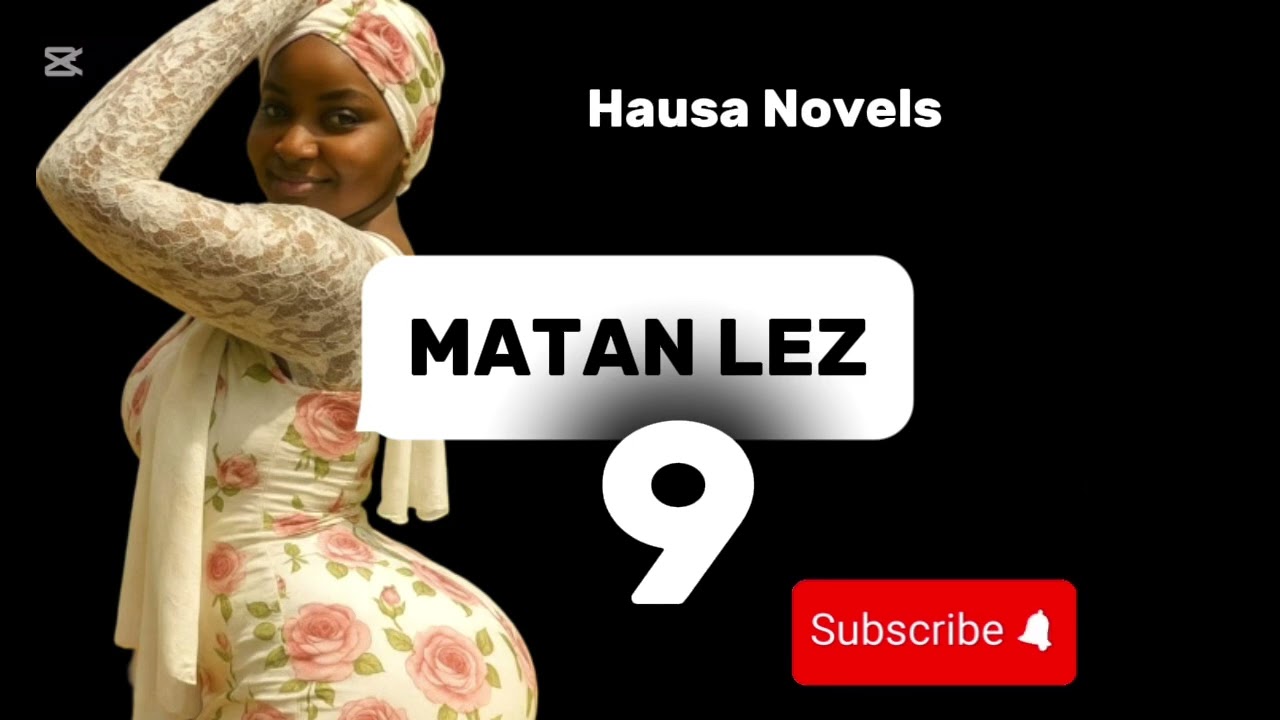 MATAN LEZ | EPI-09 | Romantic Hausa Novel
