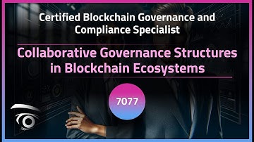 Collaborative Governance Structures in Blockchain Ecosystems | Exclusive Lesson