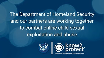 DHS Launches Know2Protect® Public Awareness Campaign to Combat Online Child Exploitation and Abuse