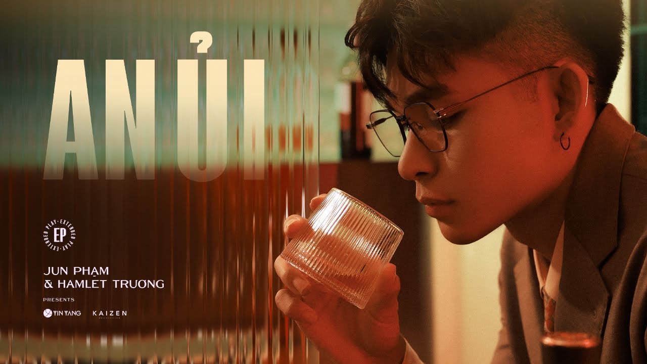 Jun Phạm x Hamlet Trương | AN ỦI - EP An Ủi
